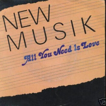 New Musik – All You Need Is Love