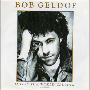 Bob Geldof – This Is The World Calling