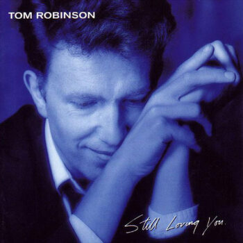 Tom Robinson – Still Loving You