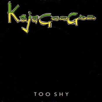 Kajagoogoo ‎– Too Shy