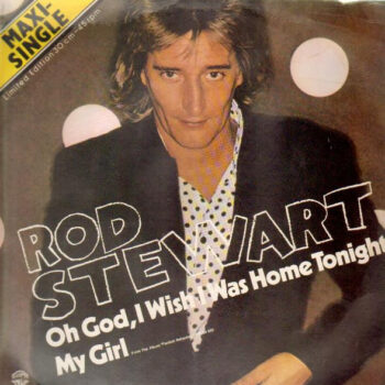 Rod Stewart – Oh God, I Wish I Was Home Tonight