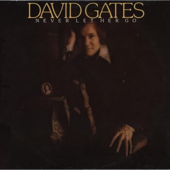David Gates ‎– Never Let Her Go