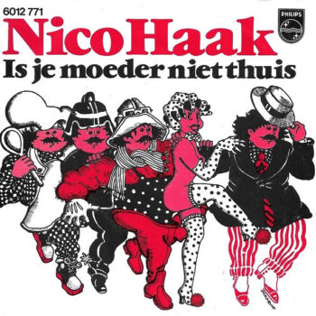 Nico Haak – Is Je Moeder Niet Thuis