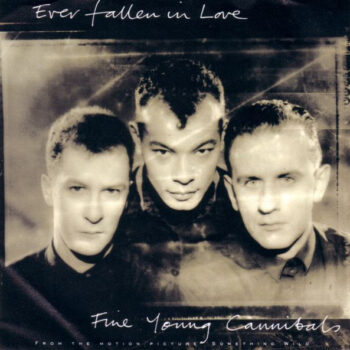 Fine Young Cannibals – Ever Fallen In Love