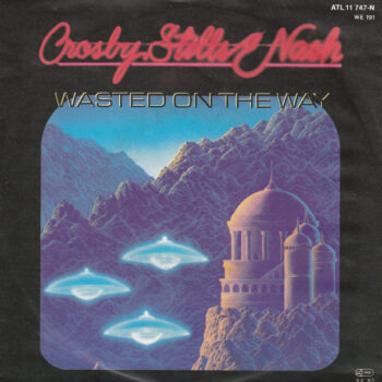 Crosby, Stills & Nash – Wasted On The Way