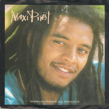 Maxi Priest – Some Guys Have All The Luck