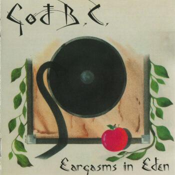 God B.C. – Eargasms In Eden COLOURED VINYL