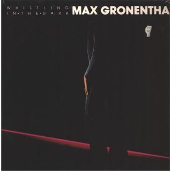 Max Gronenthal – Whistling In The Dark