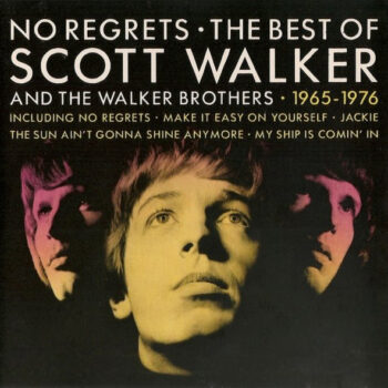 Scott Walker And The Walker Brothers – No Regrets - The Best Of Scott Walker And The Walker Brothers - 1965 - 1976