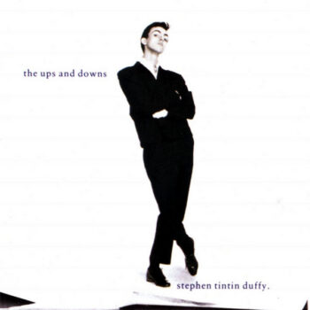 Stephen Tin Tin Duffy – The Ups And Downs