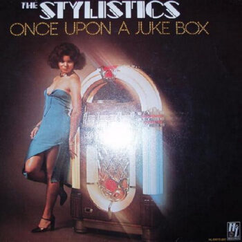 Stylistics, The ‎– Once Upon A Juke Box
