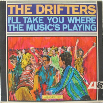 Drifters,The ‎– I'll Take You Where The Music's Playing