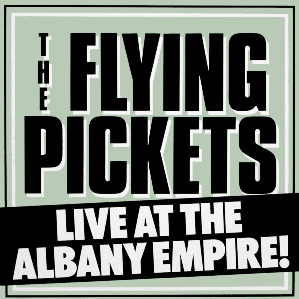 Flying Pickets, The – Live At The Albany Empire!