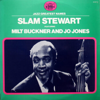 Slam Stewart – Slam Stewart Featuring Milt Buckner And Jo Jones