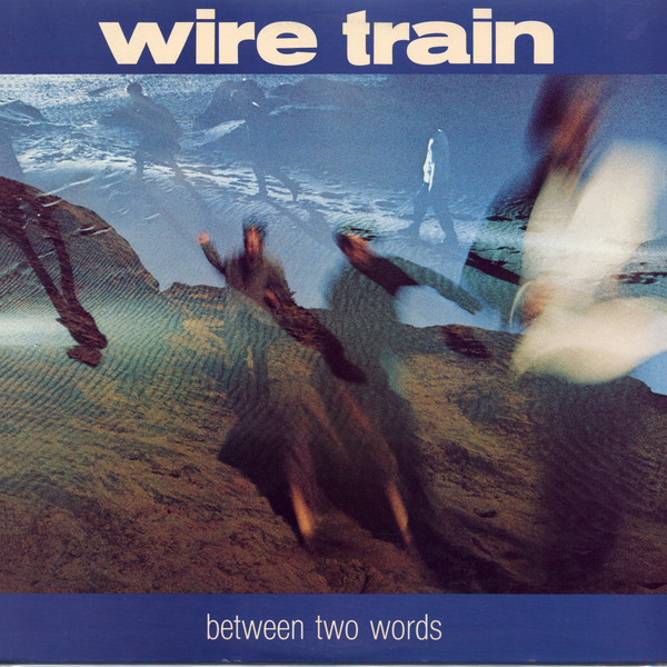 Wire Train – Between Two Words