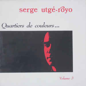 Serge Utgé-Royo ‎– Quartiers De Couleurs... Vol. 3-0