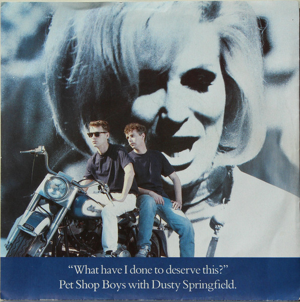 Pet Shop Boys With Dusty Springfield – What Have I Done To Deserve This?