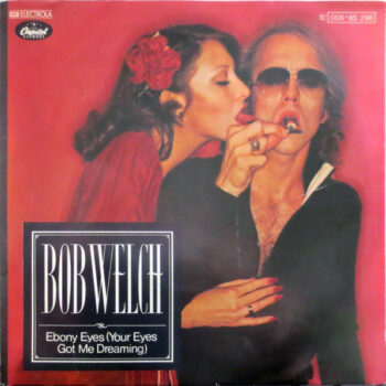 Bob Welch – Ebony Eyes (Your Eyes Got Me Dreaming)