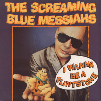 Screaming Blue Messiahs, The – I Wanna Be A Flintstone