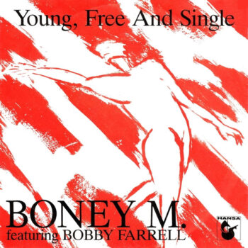 Boney M. Featuring Bobby Farrell – Young, Free And Single