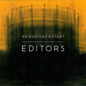 Editors – An End Has A Start
