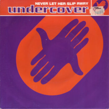Undercover – Never Let Her Slip Away
