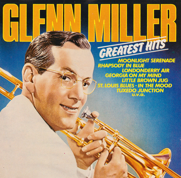 Glenn Miller And His Orchestra – The Story Of A Man And His Music