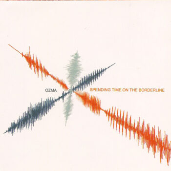 Ozma – Spending Time On The Borderline NIEUW