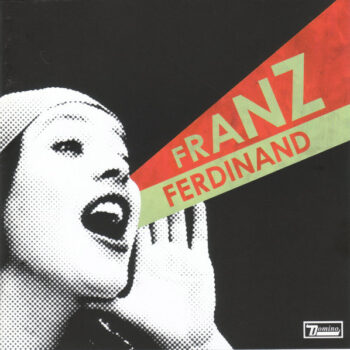 Franz Ferdinand – You Could Have It So Much Better