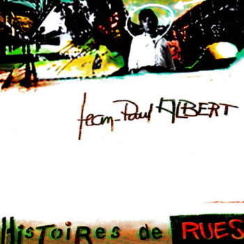 Jean-Paul Albert – Histoires de Rues