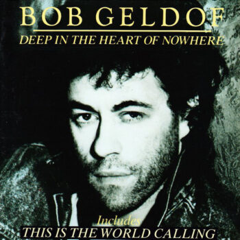 Bob Geldof  ‎– Deep In The Heart Of Nowhere