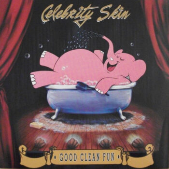 Celebrity Skin  ‎– Good Clean Fun