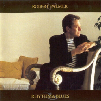 Robert Palmer ‎– Rhythm & Blues