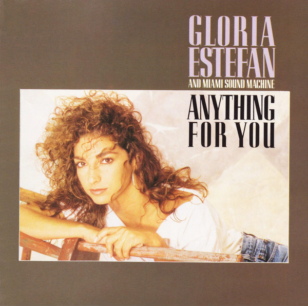 Gloria Estefan And Miami Sound Machine – Anything For You