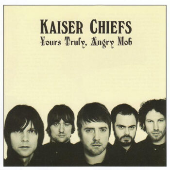 Kaiser Chiefs – Yours Truly, Angry Mob