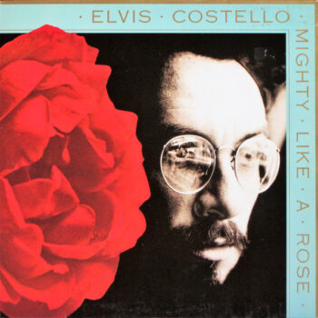 Elvis Costello ‎– Mighty Like A Rose