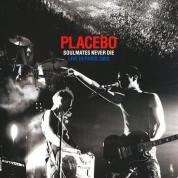 Placebo – Soulmates Never Die - Live In Paris 2003