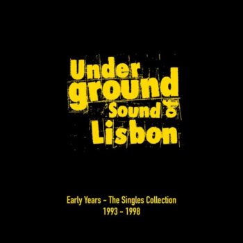 Underground Sound Of Lisbon ‎– Early Years - The Singles Collection 1993-1998