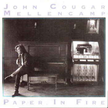 John Cougar Mellencamp ‎– Paper In Fire