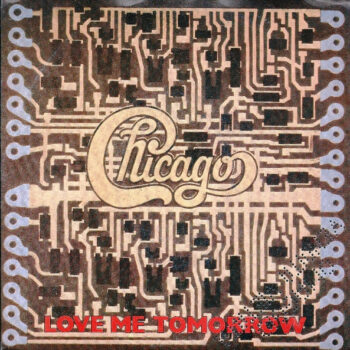 Chicago – Love Me Tomorrow