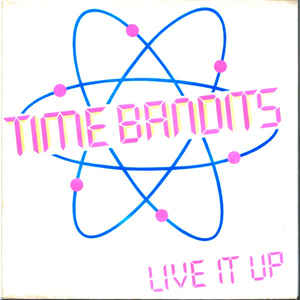 Time Bandits ‎– Live It Up-0