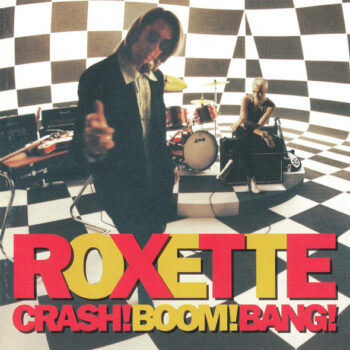 Roxette – Crash! Boom! Bang!