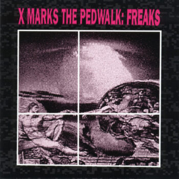 X Marks The Pedwalk – Freaks