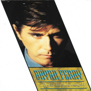 Bryan Ferry – ...Is Your Love Strong Enough?