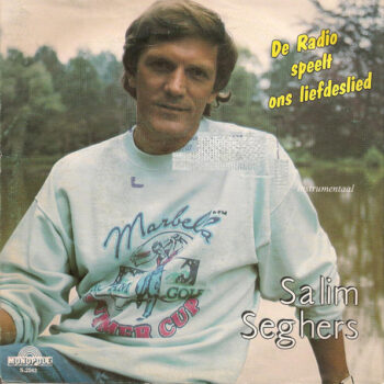 Salim Seghers – De Radio Speelt Ons Liefdeslied