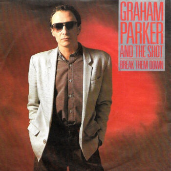 Graham Parker And The Shot ‎– Break Them Down