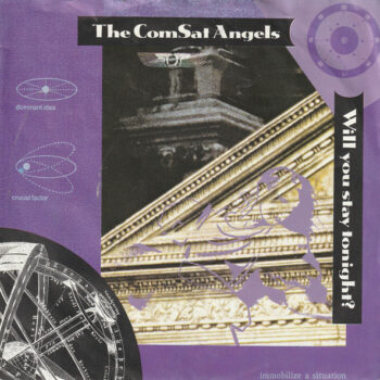 Comsat Angels, The – Will You Stay Tonight?