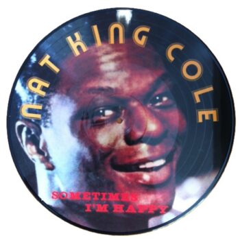 Nat King Cole – Sometime's I'm Happy PICTURE DISC