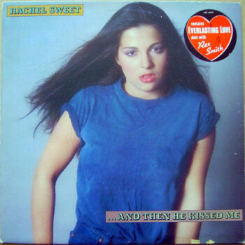 Rachel Sweet  ‎– ...And Then He Kissed Me