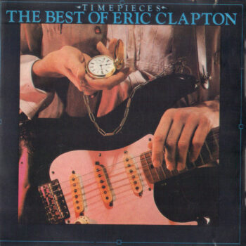Eric Clapton ‎– Time Pieces - The Best Of Eric Clapton